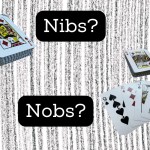 nibs and nobs in cribbage