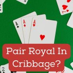 What Is A Pair Royal In Cribbage