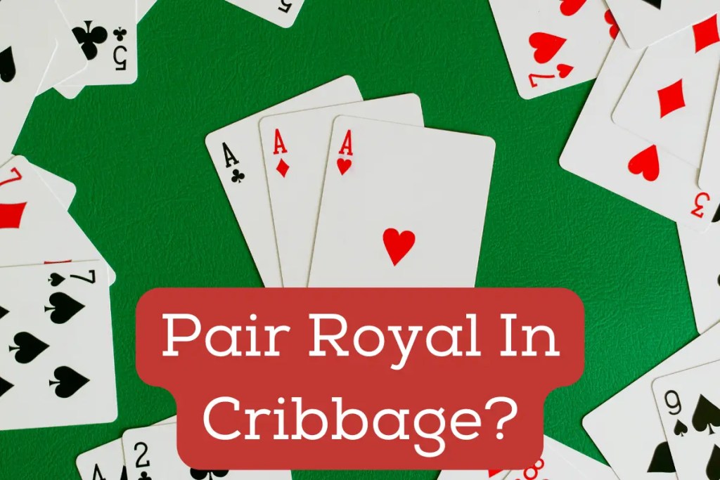 What Is A Pair Royal In Cribbage