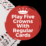 how to play five crowns with regular cards